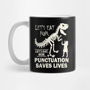 Funny Let's Eat Mom Punctuation Saves Lives Mug